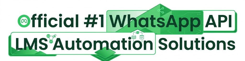 Official WhatsApp API and LMS automation solutions
